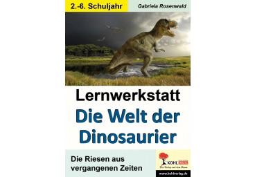 Lernwerkstatt Die Welt der Dinosaurier